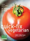 Quick-Fix Vegetarian (eBook): Healthy Home-Cooked Meals in 30 Minutes or Less